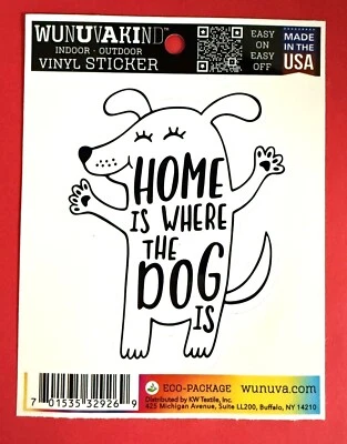 WUNUVAKIND HOME IS WHERE THE DOG IS DIE CUT 4" VINYL DECAL STICKER FREE SHIP