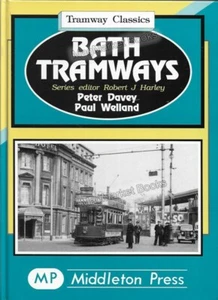 TRAMS · BATH TRAMWAYS · PETER DAVEY & PAUL WELLAND · 1996 · NEW BOOK · SOMERSET - Picture 1 of 2