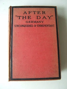 ANTIQUE 1920 BOOK “AFTER THE DAY GERMANY UNREPENTANT” WW1 LEGACY - 1st edition - Picture 1 of 2