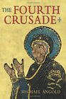 THE FOURTH CRUSADE: EVENT AND CONTEXT By Michael J Angold