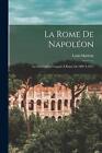 La Rome De Napolon La Domination Franais  Rome De 1809  1814 By Louis Madeli