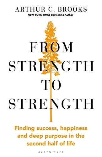 From Strength to Strength: Finding Success, Happiness... - Brooks, Arthur C. - Image 1 of 1