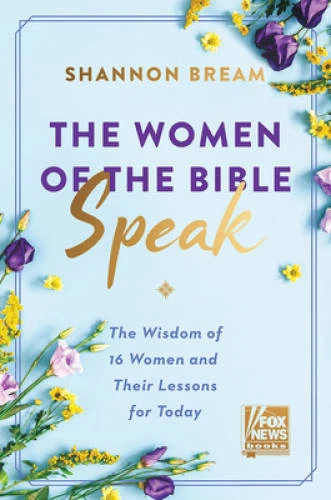 The Women of the Bible Speak: The Wisdom of 16 Women and Their Lesso - VERY GOOD - Image 1 of 1
