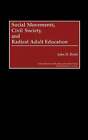 Social Movements, Civil Society, And Radical Adult Education By John D Holst