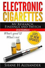 Shane H Alexand Electronic Cigarettes - My Research Findings and Swi (Paperback)