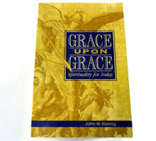 Grace Upon Grace Spirituality for Today by John W Kleinig 2008 Concordia Publish