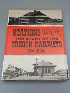 Stations West, the Story of the Oregon Railways, Edwin D. Culp 1972 HC/DJ - Foto 1 di 6