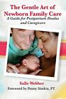 The Gentle Art of Newborn Family Care: A Guide for Postpartum Doulas and Care...