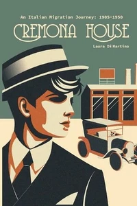 Cremona House: An Italian Migration Journey 1905-1950 by Laura Di Martino Paperb - Picture 1 of 1