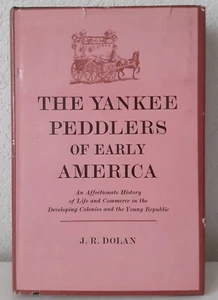 The Yankee Peddlers of Early America by J R Dolan First 1st Edition VG HC 1964 - Picture 1 of 17