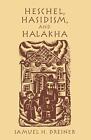 Heschel, Hasidism and Halakha by Samuel Dresner (English) Paperback Book