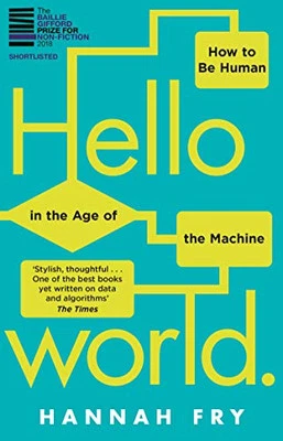Hello World: How to be Human in the Age of the Machine by Fry, Hannah Book The - Image 1 of 2