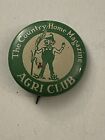 Vintage The Country Home Magazine Agri Club  Button Pin PB31F