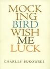 Mockingbird Wish Me Luck.By Bukowski  New 9780876851388 Fast Free Shipping**