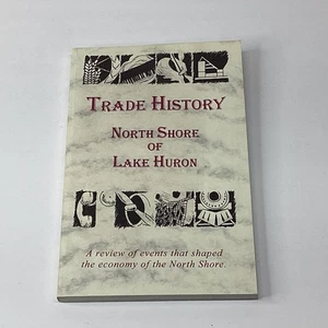 Trade History North Shore of Lake Huron 1996 First Printing Nonfiction - Imagen 1 de 5