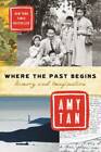Where the Past Begins: Memory and Imagination - Paperback By Tan, Amy - GOOD