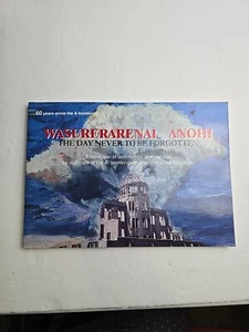 Wasurerarenai Anohi: The Bombings of Hiroshima & Nagasaki, Softcover, 2005 - Imagen 1 de 6