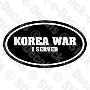 KOREA WAR I SERVED OVAL Combat Retired Military Vinyl Decal Sticker Veteran - Picture 1 of 3