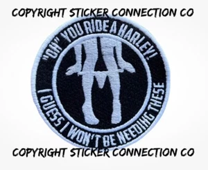Oh you ride a Harley Iron or Sew on Custom patch - Picture 1 of 1