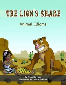 The Lion's Share: Animal Idioms [A Multicultural Book] [Language Lizard Idiom]