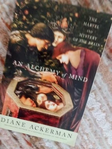 An Alchemy Of Mind: The Marvel And Mystery Of The Brain by Diane Ackerman 2004 - Picture 1 of 10