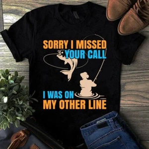 Sorry I Missed Your Call I Was on My Other Line Fishing Shirt - Picture 1 of 1
