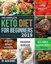 Ketogenic Diet Cookbook for Beginners - The Complete Keto Diet Guide Recipe Book
