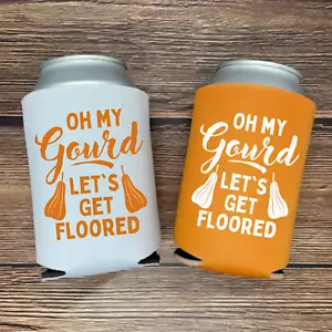 Fall Can Coolers, Oh My Gourd Let's Get Floored Beer Coolie, Funny Party Gift - Picture 1 of 13