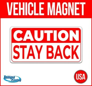 CAUTION STAY BACK Heavy Duty Vehicle Magnet Truck Car Sticker Sign USA WARNING - Picture 1 of 4