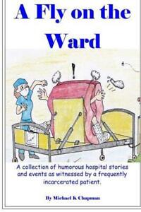 A Fly on the Ward: Volume 1, Very Good Condition, Chapman, Mr Michael K, ISBN 14