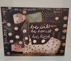 Laurie Meseroll Repruction on Canvas " BE SILLY BE HONEST BE KIND" 10"× 8" - Picture 1 of 9