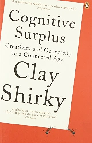 Cognitive Surplus: Creativity and Generosity in a Connected Age  - Image 1 of 1