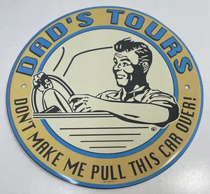 Dad's Tours: Don't Make Me Pull This Car Over! 11-1/2" Round Metal Sign - Picture 1 of 7
