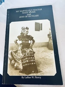 My Marvelous Magyar Mate Marie and Joys of Hungary Piercy, LaRue W. PB 1st/1st - Foto 1 di 8
