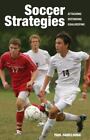 Soccer Strategies: Attacking, Defending, Goalkeeping by Fairclough, Paul