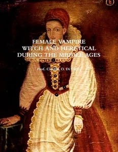 Female Vampire, Witch and Heretical, During the Middle Ages by Prof Camillo O. D - Imagen 1 de 1
