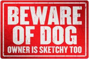 12" X 8" Metal Wall Sign - "Beware of Dog - Owner is Sketchy Too!" - Picture 1 of 2