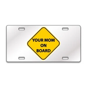 YOUR MOM ON BOARD FUNNY Chrome or Black Acrylic License Plate CUSTOM LP0105 - Picture 1 of 10