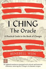 I Ching, The Oracle: A Practical Guide to the Book of Changes: An updated transl