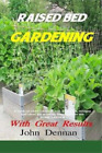 John Dennan Raised Bed Gardening With Great Results (Poche)