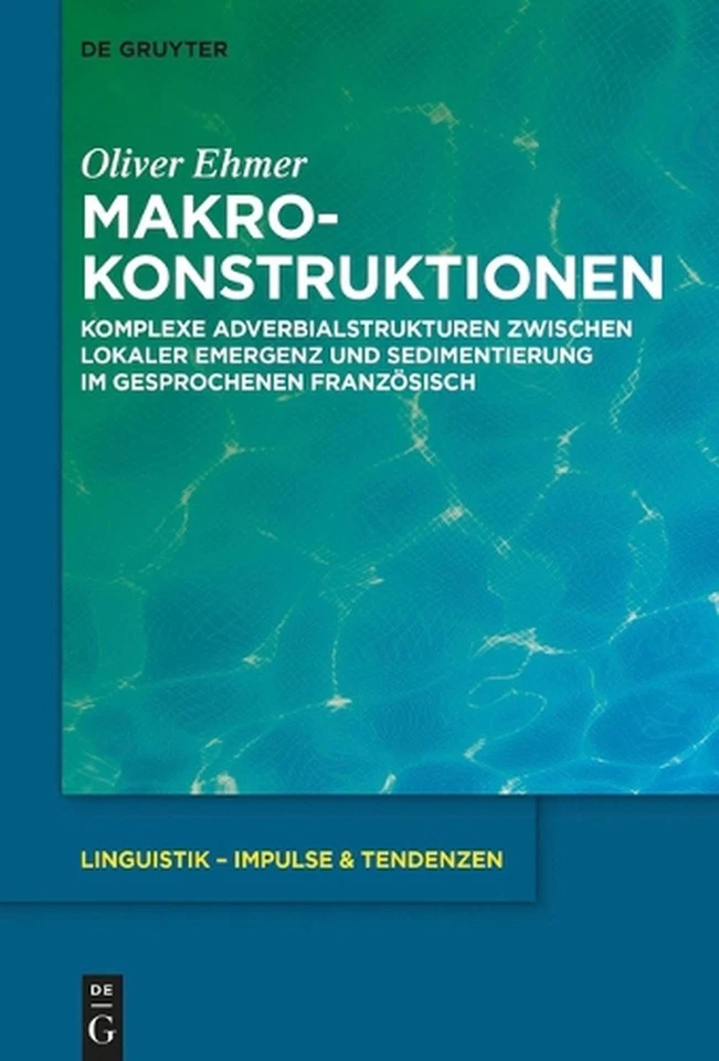 Makrokonstruktionen: Komplexe Adverbialstrukturen Zwischen Lokaler Emergenz Und  - Image 1 of 1
