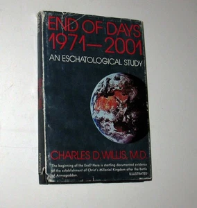 End of Days 1971-2001 An Eschatological Study Charles D Willis MD Hardcover Book - Picture 1 of 7