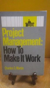 Project Management: How to Make It Work by Charles C. Martin(B-116) - Picture 1 of 3