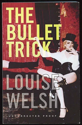 Fiction: THE BULLET TRICK by Louise Welsh. 2006. Signed ARC. - Imagem 1 de 2