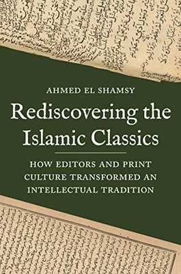 Rediscovering the Islamic Classics: How Editors ... by El Shamsy, Ahmed Hardback Foto 1 de 2