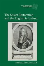 Stuart Restoration and the English in Ireland, Hardcover by Mccormack, Daniel...