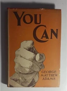 YOU CAN GEORGE MATTHEWS ADAMS 1937 DJ FREDERICK A STOKES INSPIRATIONAL ESSAYS - Foto 1 di 10