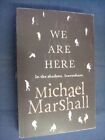 We Are Here, Michael Marshall