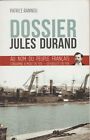 Dossier Jules Durand -au nom du peuple français condamné à mort en 1910 P.Rannou