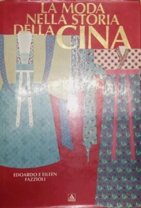 LA MODA NELLA STORIA DELLA CINA Fazzioli Modadori 1991 - Foto 1 di 6